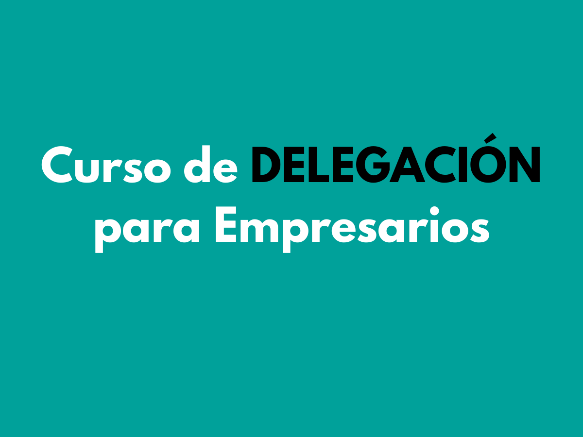 Curso de DELEGACIÓN para Empresarios